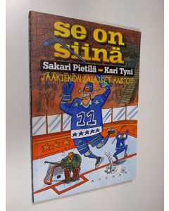 Kirjailijan Sakari Pietilä käytetty kirja Se on siinä : jääkiekon salaiset ansiot