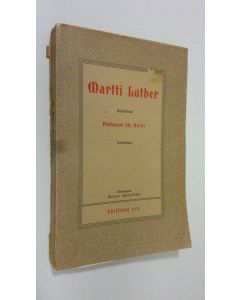 Kirjailijan Theodor Kolde uusi kirja Martti Luther : elämäkerta 1 osa (lukematon)