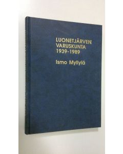 Kirjailijan Ismo Myllylä käytetty kirja Luonetjärven varuskunta 1939-1989