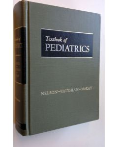 Kirjailijan Nelson - Vaughhan - McKay käytetty kirja Textbook of Pediatrics
