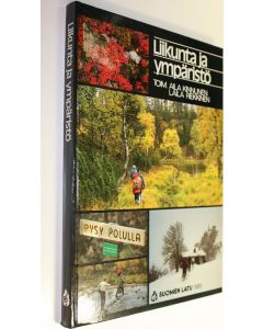 Tekijän Aila ym. Kinnunen  käytetty kirja Liikunta ja ympäristö : käsikirja ulkoilualan päättäjille, suunnittelijoille ja toteuttajille (UUDENVEROINEN)