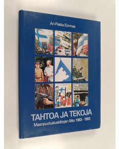 Kirjailijan Ari-Pekka Elomaa käytetty kirja Tahtoa ja tekoja : Maanpuolustuskiltojen liitto 1963-1993