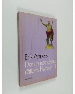Kirjailijan Erik Anners käytetty kirja Den europeiska rättens historia, 1 - Några huvudlinjer