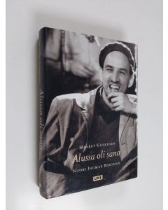 Kirjailijan Maaret Koskinen käytetty kirja Alussa oli sana : nuori Ingmar Bergman