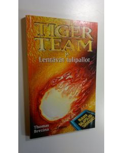 Kirjailijan Thomas Brezina käytetty kirja Tiger Team ja lentävät tulipallot