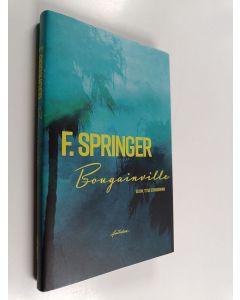 Kirjailijan F. Springer käytetty kirja Bougainville (ERINOMAINEN)