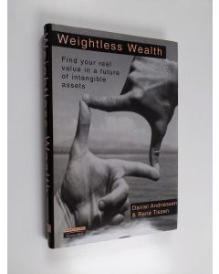 Kirjailijan Daniel Andriessen käytetty kirja Weightless wealth : finding your real value in a future of intangible assets - Finding your real value in a future of intangible assets