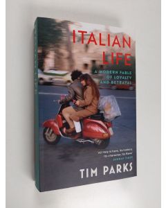 Kirjailijan Tim Parks käytetty kirja Italian Life - A Modern Fable of Loyalty and Betrayal