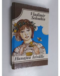 Kirjailijan Vladimir Solouhin käytetty kirja Hunajaa leivälle : kertomuksia