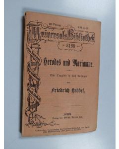 Kirjailijan Friedrich Hebbel käytetty kirja Herodes und Mariamne : eine Tragödie in fünf Aufzügen