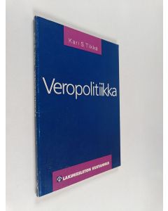 Kirjailijan Kari S. Tikka käytetty kirja Veropolitiikka