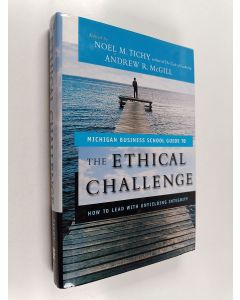 Kirjailijan Noel M. Tichy käytetty kirja The ethical challenge : how to lead with unyielding integrity