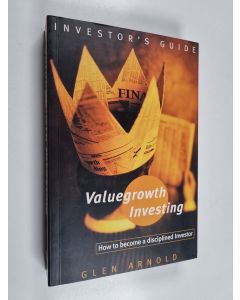 Kirjailijan Glen Arnold käytetty kirja Valuegrowth investing : A disciplined approach to investment