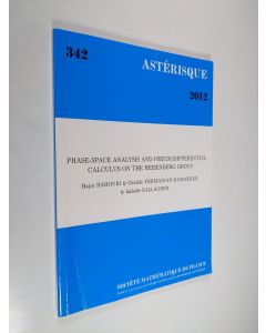 Kirjailijan Hajer Bahouri & Clotilde Fermanian-Kammerer ym. käytetty kirja Phase-Space Analysis and Pseudodifferential Calculus on the Heisenberg Group