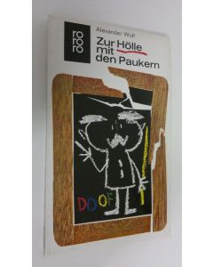 Kirjailijan Alexander Wolf käytetty kirja Zur Hölle mit den Paukern (ERINOMAINEN)