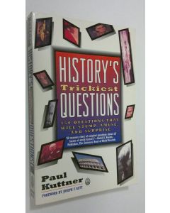 Kirjailijan Paul Kuttner käytetty kirja History's Trickiest Questions