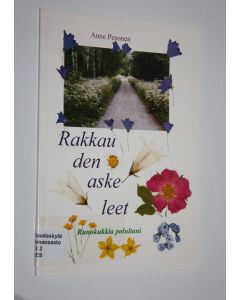 Kirjailijan Anne Pesonen käytetty kirja Rakkauden askeleet : runokukkia polultani