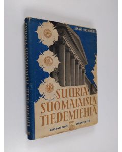 Kirjailijan Einari Kaskimies käytetty kirja Suuria suomalaisia tiedemiehiä : luonnontieteet