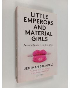 Kirjailijan Jemimah Steinfeld käytetty kirja Little Emperors and Material Girls : Sex and Youth in Modern China