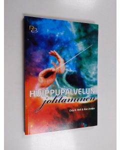 Kirjailijan Chip R. Bell käytetty kirja Huippupalvelun johtaminen