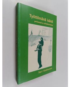 Kirjailijan Sari Kokkonen käytetty kirja Työttömänä isänä perheessä ja yhteiskunnassa