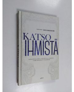 Kirjailijan Tapio Kangasniemi käytetty kirja Katso ihmistä : näkökulmia kristilliseen ihmiskäsitykseen