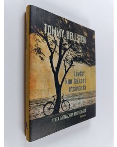 Kirjailijan Tommy Hellsten käytetty kirja Löydät kun lakkaat etsimästä : kirja läsnäolon mysteeristä