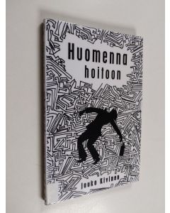 Kirjailijan Jouko Kivinen käytetty kirja Huomenna hoitoon