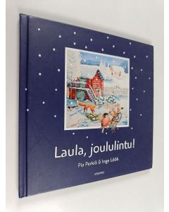 Kirjailijan Pia Perkiö & Inge Löök käytetty kirja Laula, joululintu!
