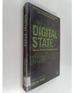 Kirjailijan Simon Pont käytetty kirja Digital state : how the Internet is changing everything