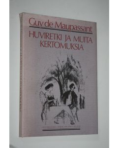 Kirjailijan Guy de Maupassant käytetty kirja Huviretki ja muita kertomuksia