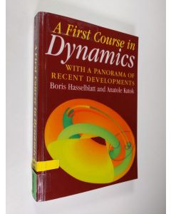 Kirjailijan Boris Hasselblatt & Anatole Katok käytetty kirja A First Course in Dynamics - with a Panorama of Recent Developments