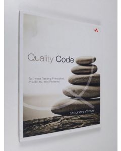 Kirjailijan Stephen Vance käytetty kirja Quality Code: Software Testing Principles, Practices, and Patterns