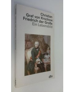 Kirjailijan Christian Graf von Krockow käytetty kirja Friedrich der Grosse : ein Lebensbild