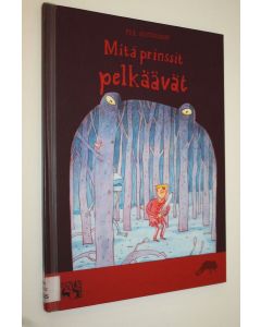 Kirjailijan Per Gustavsson käytetty kirja Mitä prinssit pelkäävät