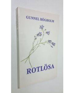 Kirjailijan Gunnel Högholm käytetty kirja Rotlösa