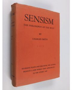 Kirjailijan Charles Smith käytetty kirja Sensism : the philosophy of the west - vol. 1