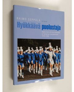 Kirjailijan Raimo Seppälä käytetty kirja Hyökkäävä puolustaja : maakunnan selviytymistaistelu ja Tampereen kauppakamari 1918-1998