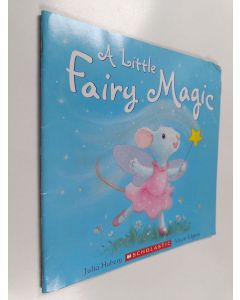 Kirjailijan Julia Hubery käytetty teos A Little Fairy Magic