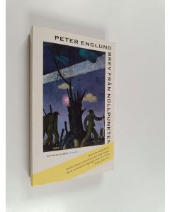 Kirjailijan Peter Englund käytetty kirja Brev från nollpunkten - Historiska essäer