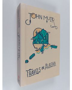 Kirjailijan John Muir käytetty kirja Travels in Alaska