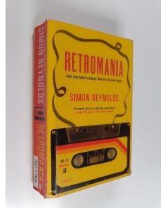 Kirjailijan Simon Reynolds käytetty kirja Retromania : Pop Culture's Addiction to Its Own Past