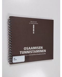 Kirjailijan Mika Saranpää käytetty teos Osaamisen tunnistaminen : työkirja ammattikorkeakouluille - Työkirja ammattikorkeakouluille