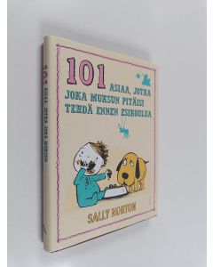 Kirjailijan Sally Norton käytetty kirja 101 asiaa, jotka joka muksun pitäisi tehdä ennen esikoulua