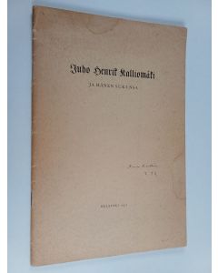 Kirjailijan Niilo Kallio käytetty teos Juho Henrik Kalliomäki ja hänen sukunsa