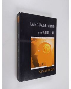 Kirjailijan Zoltán Kövecses & Bálint Koller käytetty kirja Language, Mind, and Culture - A Practical Introduction