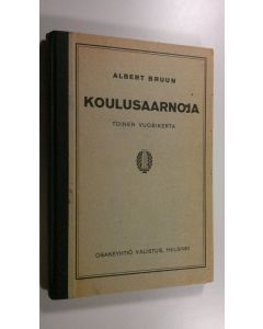 Kirjailijan Albert Bruun käytetty kirja Koulusaarnoja : 2 vuosikerta