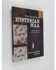 Kirjailijan Timo Hännikäinen käytetty kirja Hysterian maa : Marko Tapio ja Arktinen hysteria