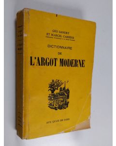 Kirjailijan Géo Sandry & Marcel Carrère käytetty kirja Dictionnaire de l'argot moderne - par Géo Sandry & Marcel Carrère
