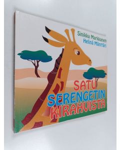 Kirjailijan Sinikka Markkanen käytetty kirja Satu Serengetin kirahvista